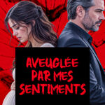 Aveuglée par mes sentiments